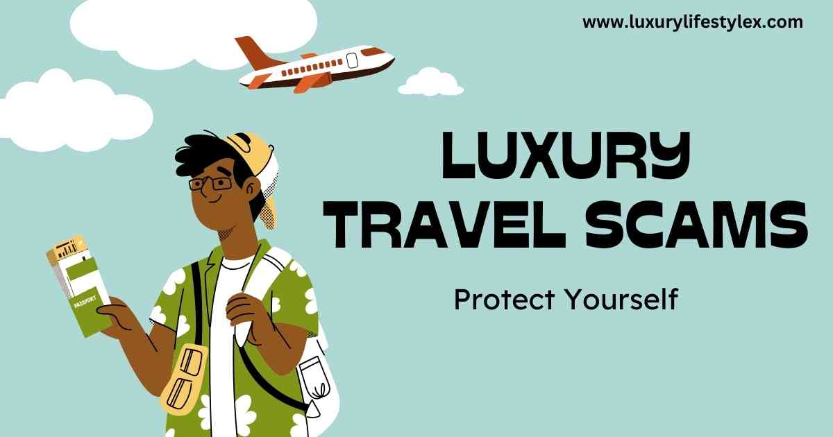 Luxury Travel Scams